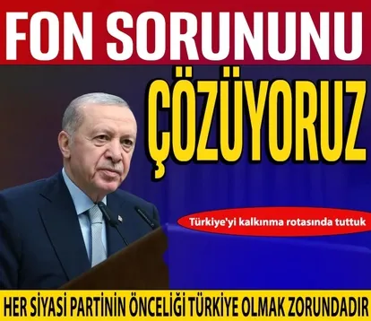 Başkan Erdoğan: Fon sorununu çözüyoruz