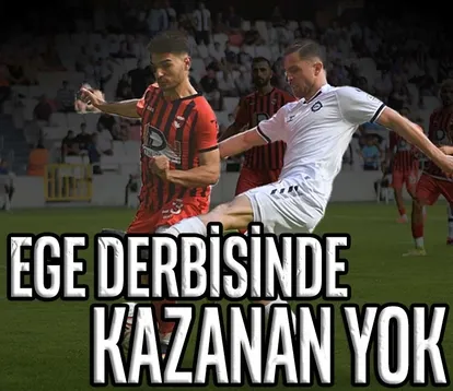 Ege derbisinde kazanan yok