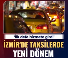 İzmir’de taksilerde yeni dönem: İlk defa hizmete girdi