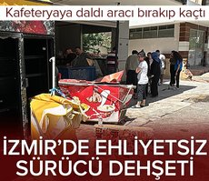 İzmir’de ehliyetsiz sürücü dehşeti! Kafeteryaya daldı aracı bırakıp kaçtı