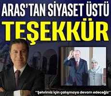 Aras’tan siyaset üstü teşekkür