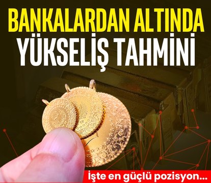 Bankalardan altında yükseliş tahmini