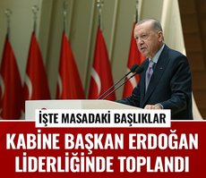 Kabine Başkan Erdoğan liderliğinde toplandı