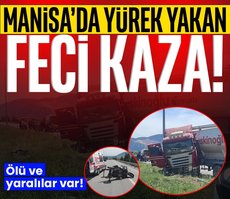 Manisa’da feci kaza! Ölü ve yaralılar var!