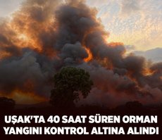 Uşak’ta 40 saat süren orman yangını kontrol altına alındı