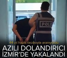 Azılı dolandırıcı İzmir’de yakalandı! 44 yıl hapis cezasıyla aranıyordu