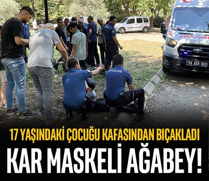 17 yaşındaki çocuğu kafasından bıçakladı