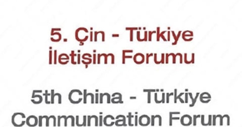 5. Türkiye-Çin İletişim Forumu yarın yapılıyor