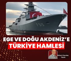 Ege ve Doğu Akdeniz’e Türkiye hamlesi