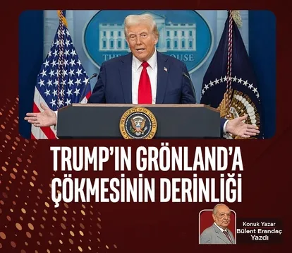 TRUMP’IN GRÖNLAND’A ÇÖKMESİNİN DERİNLİĞİ